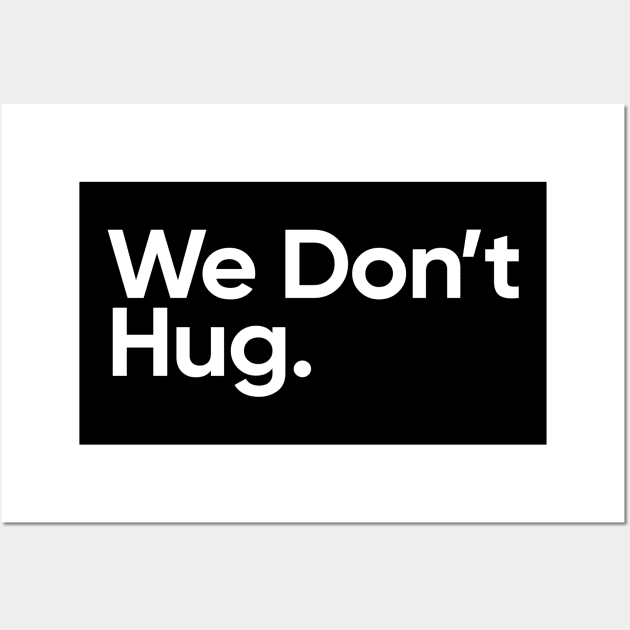 We Don't Hug. - Wednesday Addams Quote Wall Art by EverGreene